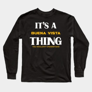 It's a Buena Vista Thing You Wouldn't Understand Long Sleeve T-Shirt